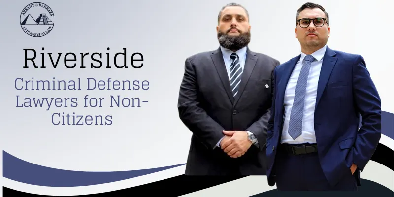 Riverside Criminal Defense Lawyer for Non-Citizens-image